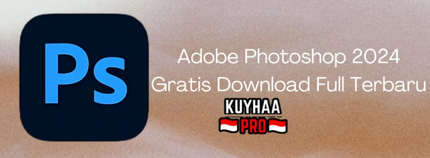 Adobe Photoshop 2024 Full Version v25.12.0.806