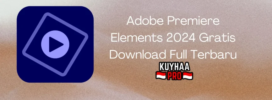 Adobe Premiere Elements 2024 Full Version v24.2.0.358