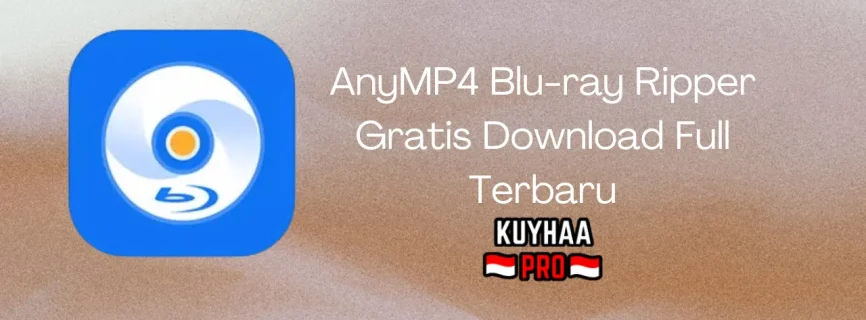 AnyMP4 Blu-ray Ripper Full Version 8.1.18